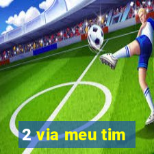 2 via meu tim